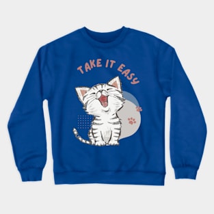 Take it easy! (Kitten) Crewneck Sweatshirt